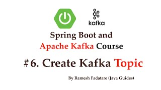 Spring Boot   Apache Kafka Tutorial - #6 - Create Kafka Topic