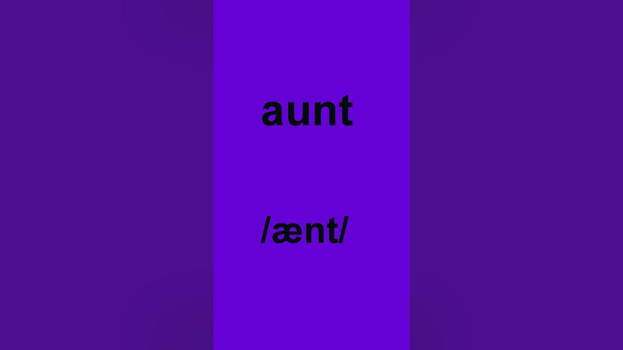 how-to-pronounce-aunt-in-american-english-americanpronounce