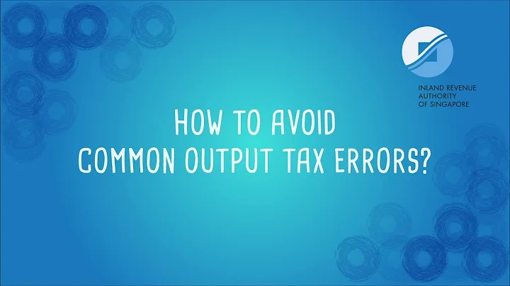 IRAS - Common GST Errors on Output Tax (Full)