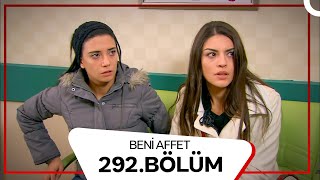 Beni Affet 292. Bölüm