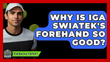 Why Is Iga Swiatek