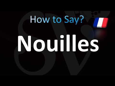 How to Pronounce Nouilles