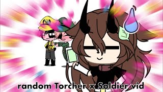 a random Torcher x Soldier vid (uHHhHhhH 13+???)