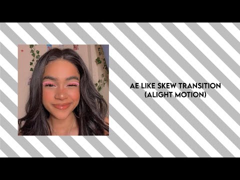 Ae Like Skew Transition Tutorial (Alight Motion)