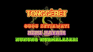 TONGGÈRÈT || Cucu Setiawati, Neni Hayati & Nunung Nurmalasari || GIRIHARJA 3