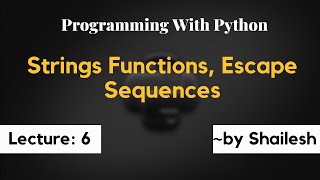 Strings Functions | Escape Sequences in Python | Shailesh