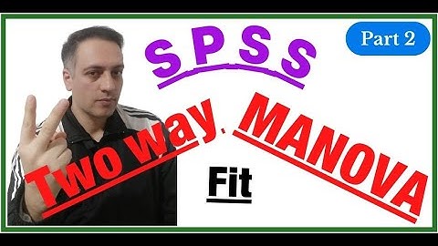 SPSS: Multivariate Analysis Of Variance or MANOVA; Two way, Part 2 of 3