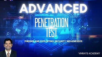 Advanced Penetration Testing – Finding and Exploiting Security Weaknesses