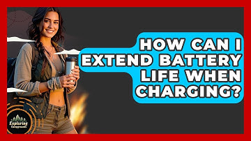 How Can I Extend Battery Life When Charging? - Exploring Campgrounds