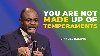 WE ARE NOT MADE OF TEMPERAMENTS - DR ABEL DAMINA