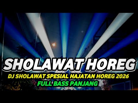 DJ SHOLAWAT FULL ALBUM VIRAL 2026 SPESIAL HAJATAN FULL BASS HOREG