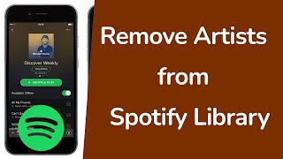 How To Remove Artists From Your Library On Spotify App?