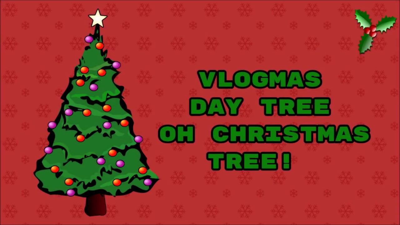 vlogmas day 3 oh christmas tree youtube you tube oh christmas tree