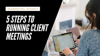 5 Steps To Running An Efficient Client Meeting