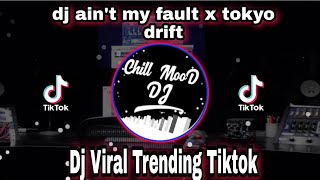 Dj Ain't My Fault x Tokyo Drift Tiktok version (Viral Trending)