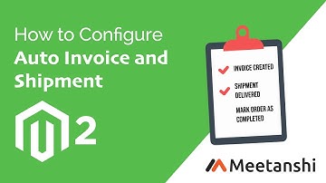 Magento 2 Auto Invoice and Shipment Configuration Guide by Meetanshi