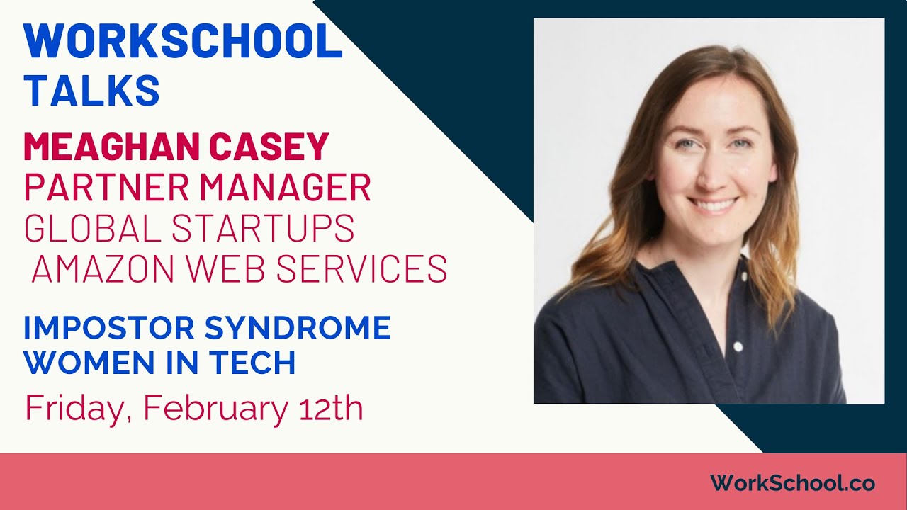 Imposter Syndrome + Women in Tech feat. Meaghan Casey | WORKSCHOOL Talks Episode 4