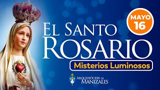 Santo Rosario de hoy Jueves 16 de Mayo 2024, Arquidiócesis de Manizales. Misterios Luminosos.