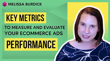 Key Metrics to Measure and Evaluate Your Ecommerce Ads Performance