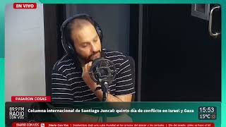 Columna internacional de Santiago Juncal: quinto día de conflicto en Israel y Gaza