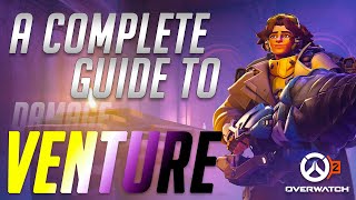 A COMPLETE Guide to VENTURE in Overwatch 2