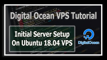 Initial Server Setup Using Digital Ocean On Ubuntu 18 VPS | Creating A Droplet + Sudo User