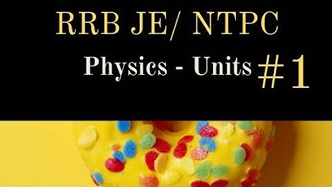 RRB NTPC General Science Physics Part 1 UNITS|RRB JE General Science Physics Part 1 UNITS