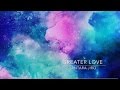 大きな愛へ｜Greater Love 〜 ハートを大きな愛のために、さらに解放