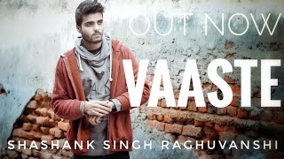 Download Lagu Vaaste- Male (cover) | Shashank Singh Raghuwanshi | Dhvani Bhanushali | Tanishk bagchi | Nikhil D MP3
