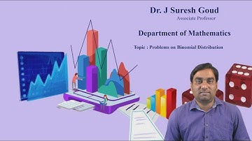 Problems on Binomial Distribution by Dr.J Suresh Goud