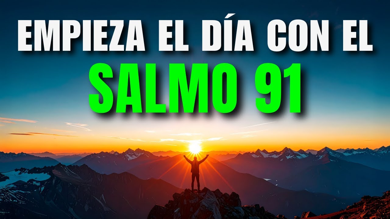 Salmo 91 Oración de la Mañana: Ningún mal tocará tu puerta