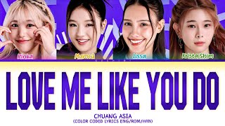 CHUANG ASIA Love me like you do (by ELLIE GOULDING) Lyrics (Color Coded Lyrics)