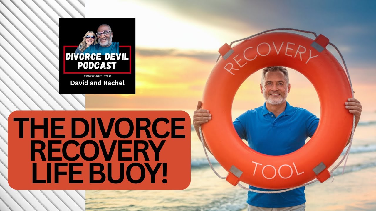 Finding Your Divorce Recovery Life Buoys: 🛟 Navigating Divorce After 40 ||  David and Rachel