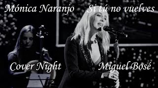 Mónica Naranjo - Si tú no Vuelves (Miguel Bosé)  Cover Night (Letra)