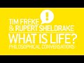 WHAT IS LIFE? #2 Tim Freke and Rupert Sheldrake