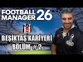 FOOTBAL MANAGER 2026 | BEŞİKTAŞ KARİYERİ #2 | Yeni Antrenörler Yeni Taktik