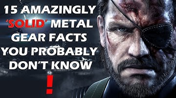 15 Amazingly ‘Solid’  Metal Gear Facts You Probably Don’t Know
