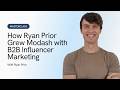MASTERCLASS: How Ryan Prior Grew Modash with B2B Influencer Marketing