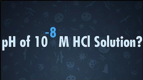 10-8 M HCl Solution ki pH?