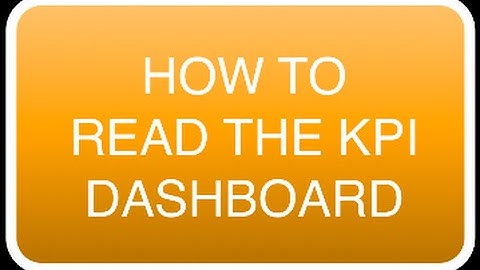 HOW TO READ THE KPI DASHBOARD