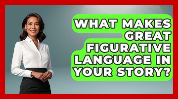What Makes Great Figurative Language In Your Story? - The Storytellers Room