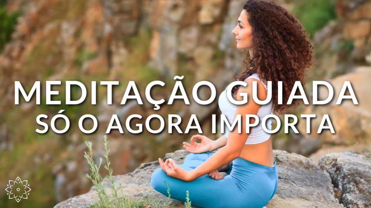 MEDITAÇÃO GUIADA: SÓ O AGORA IMPORTA (VIVA EM PAZ) - YouTube