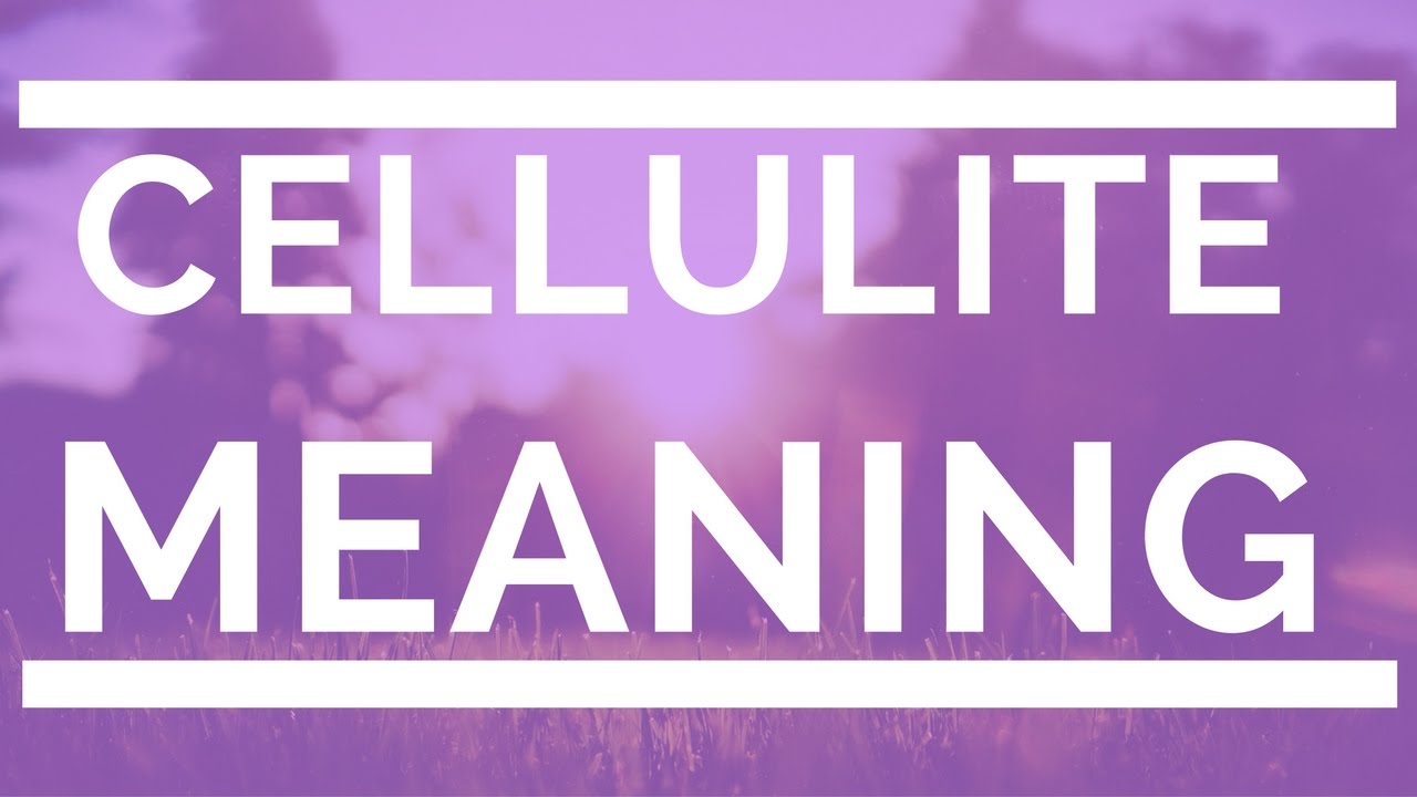 Cellulite meaning what causes cellulite cellulite definition youtube