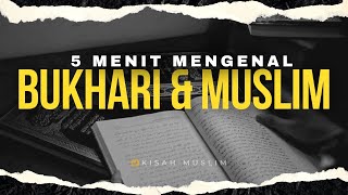 Lima Menit Mengenal Bukhari dan Muslim - Kisah Muslim Yufid TV