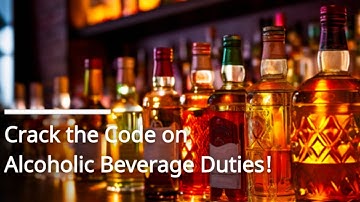 Crack the Code on Alcoholic Beverage Duties!