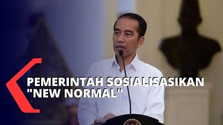 Pemerintah Sosialisasikan New Normal dengan Masif