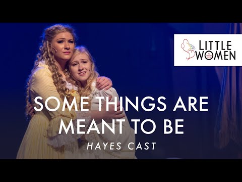 Little Women The Musical Some Things Are Meant To Be Hayes Cast