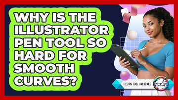 Why Is The Illustrator Pen Tool So Hard For Smooth Curves? - Design Tool Unlocked