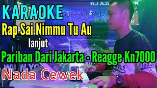 Rap Sai Nimmu Tu Au | Lanjut | Pariban Dari Jakarta - Reagge [Karaoke] Kn7000 - Nada Cewek