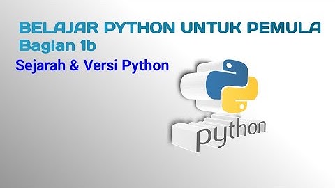 Belajar python untuk pemula 1-B. Sejarah & Versi Python